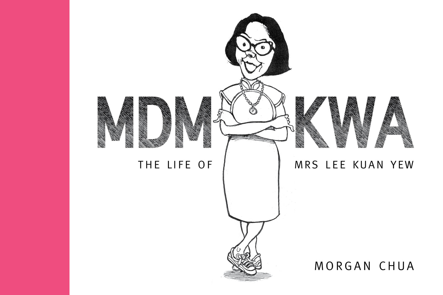 Book cover of Mdm Kwa: The Life of Mrs Lee Kuan Yew by Morgan Chua