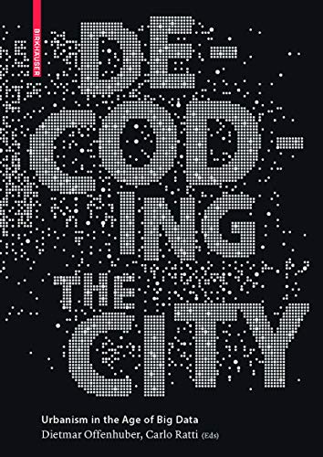Book cover of Decoding The City: Urbanism In The Age Of Big Data by Dietmar Offenhuber (Ed.), Carlo Ratti