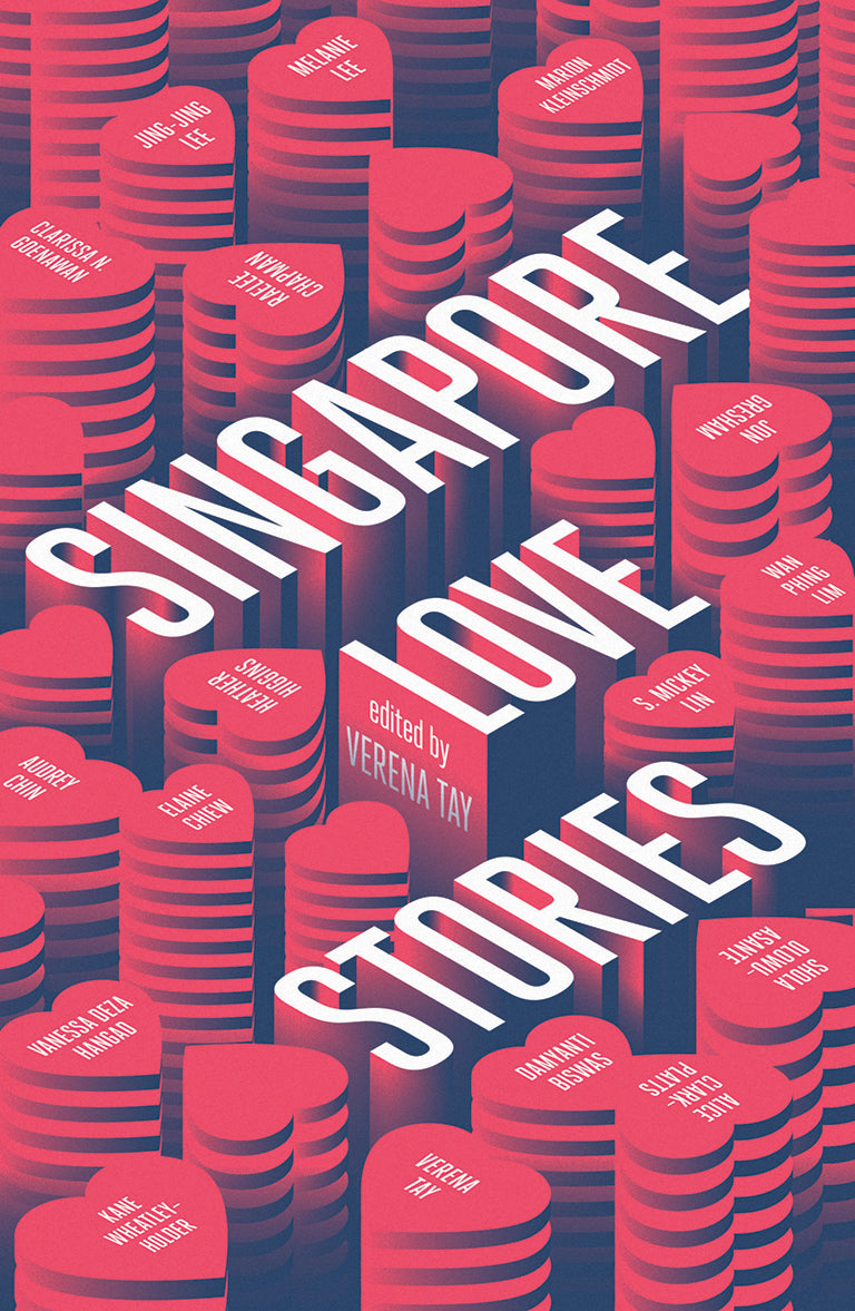 Book cover of Singapore Love Stories by Verena Tay (Ed.), Audrey Chin (Contrib.), Heather Higgins (Contrib.), Elaine Chiew (Contrib.), Damyanti Biswas (Contrib.), Jon Gresham (Contrib.), Shola Olowu-Asante (Contrib.), Clarissa N. Goenawan (Contrib.), Raelee Chapman (Contrib.), Wan Phing Lim (Contrib.), Kane Wheatley-Holder (Contrib.), Vanessa Deza Hangad (Contrib.), Jing-Jing Lee (Contrib.), Alice Clark-Platts (Contrib.), Melanie Lee (Contrib.), Marion Kleinschmidt (Contrib.), S. Mickey Lin (Contrib.)