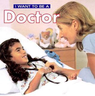 Book cover of I Want to Be a Doctor by Dan Liebman