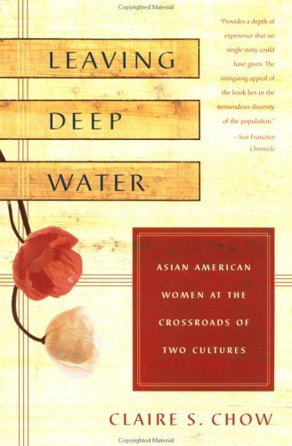 Book cover of Leaving Deep Water: The Lives of Asian American Women at the Crossroads of Two Cultures by Claire S. Chow