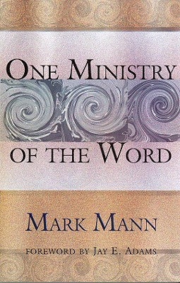 Book cover of One Ministry Of The Word by Mark  Mann, Jay E. Adams (Foreword)