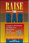 Book cover of Raise The Bar: Creative Strategies To Take Your Business & Personal Life To The Next Level by Mike Vance, Diane Deacon