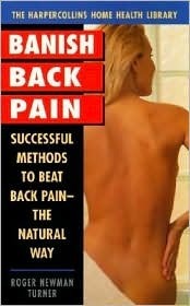 Book cover of Banish Back Pain: Successful Methods To Beat Back Pain The Natural Way by Roger Newman Turner
