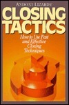 Book cover of Closing Tactics: How To Use Fast And Effective Closing Techniques by Andoni Lizardy