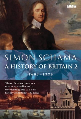 Book cover of A History Of Britain 2: 1603-1776 by Simon Schama