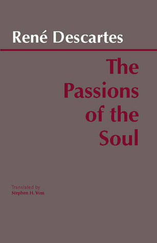Book cover of The Passions Of The Soul by René Descartes, Stephen Voss (Trans.)