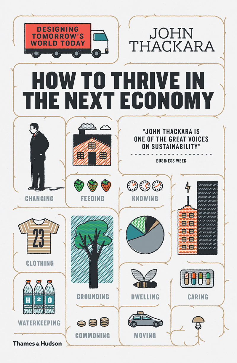 Book cover of How To Thrive In The Next Economy: Designing Tomorrow's World Today by John Thackara