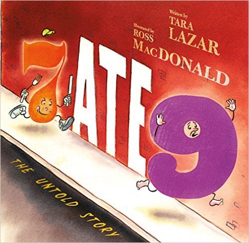 Book cover of 7 Ate 9: The Untold Story by Tara Lazar, Ross MacDonald (Illus.)