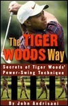 Book cover of The Tiger Woods Way: An Analysis Of Tiger Woods' Power-Swing Technique by John Andrisani