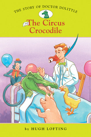 Book cover of The Circus Crocodile by Diane Namm (Adapted by), John Kanzler (Illus.), Hugh Lofting