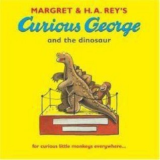 Book cover of Curious George And The Dinosaur by Margret Rey