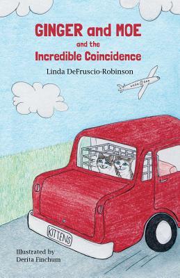 Book cover of Ginger And Moe And The Incredible Coincidence by Linda Defruscio-Robinson, Derita Finchum (Illus.)