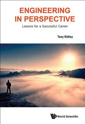 Book cover of Engineering In Perspective: Lessons For A Successful Career by Tony Ridley