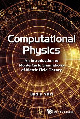 Book cover of Computational Physics by Badis Ydri