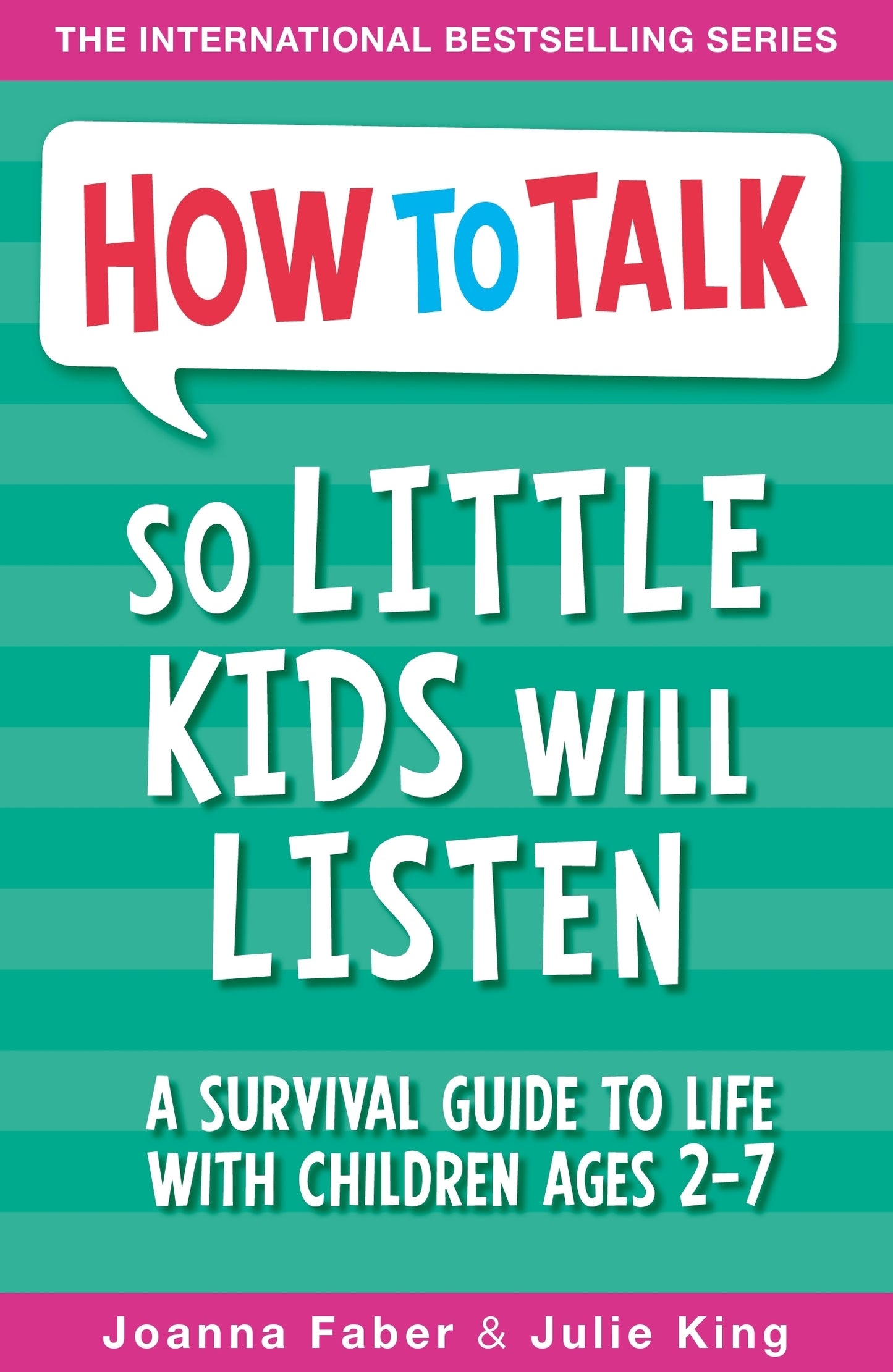 Book cover of How To Talk So Little Kids Will Listen: A Survival Guide To Life With Children Ages 2-7 by Joanna Faber, Julie King