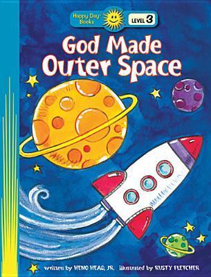 Book cover of God Made Outer Space by Heno Head Jr., Rusty Fletcher (Illus.)
