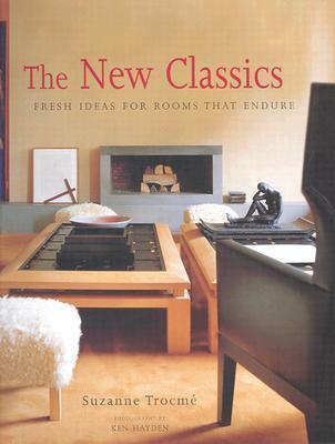 Book cover of New Classics, The: Fresh Ideas For Rooms That Endure by Suzanne Trocmé