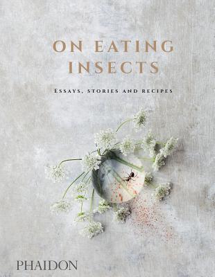 Book cover of On Eating Insects: Essays, Stories And Recipes by Nordic Food Lab, Joshua Evans, Roberto Flore, Michael Bom Frøst