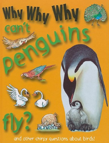 Book cover of Why Why Why Can't Penguins Fly? by Camilla de la Bédoyère