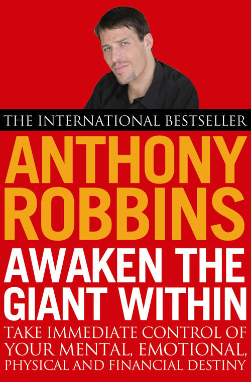 Book cover of Awaken The Giant Within: How To Take Immediate Control Of Your Mental, Emotional, Physical And Financial Destiny by Anthony Robbins