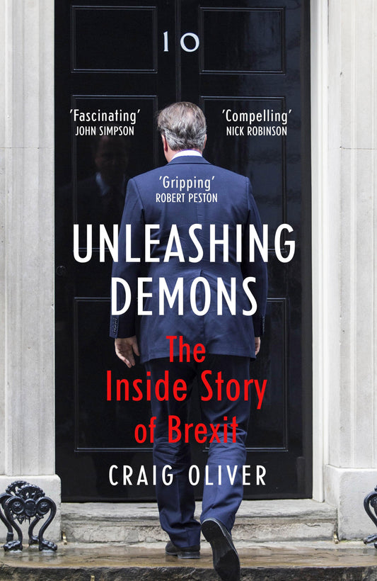 Book cover of Unleashing Demons: The Inside Story Of Brexit by Craig Oliver