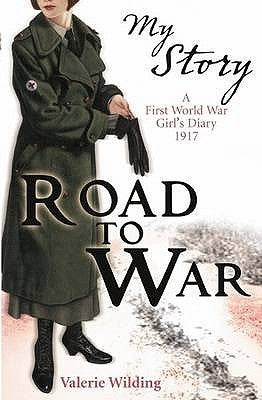 Book cover of Road to War: A First World War Girl's Diary, 1916 by Valerie Wilding
