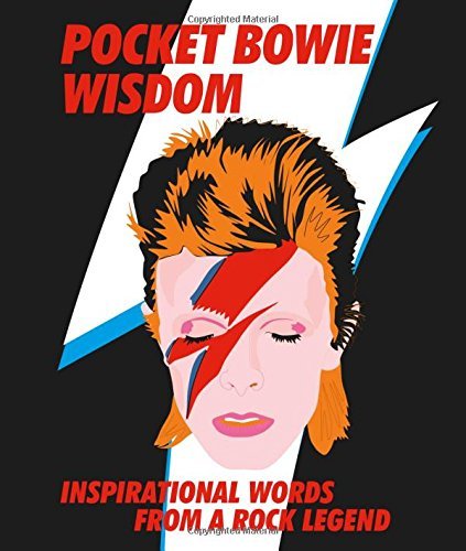 Book cover of Pocket Bowie Wisdom: Inspirational Words From A Rock Legend by David Bowie, Kajal Mistry (Senior Editor), Hannah Roberts (Editorial Assistant)
