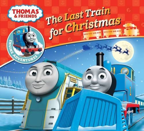 Book cover of Thomas & Friends: The Last Train For Christmas by W. Awdry