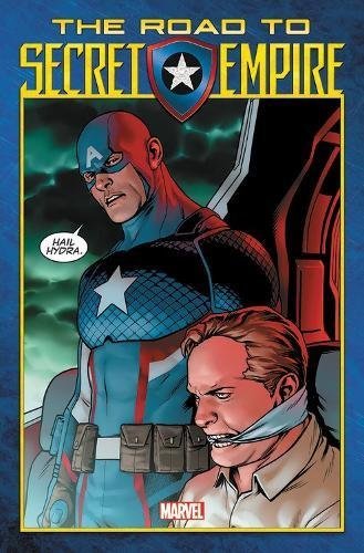 Book cover of The Road To Secret Empire by Rick Remender, Nick Spencer, Nic Klein (Illus.), Stuart Immonen (Illus.), Carlos Pacheco (Illus.), Daniel Acuña (Illus.), Ángel Unzueta (Illus.), Paul Renaud (Illus.), Jesus Saiz (Illus.)
