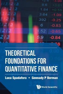 Book cover of Theoretical Foundations For Quantitative Finance by Luca Spadafora & Gennady P Berman, Luca Spadafora