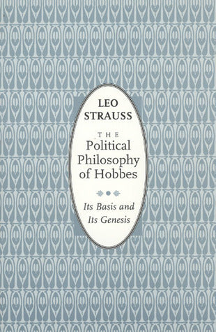Book cover of The Political Philosophy Of Hobbes: Its Basis And Its Genesis by Leo Strauss, Elsa M. Sinclair (Trans.)