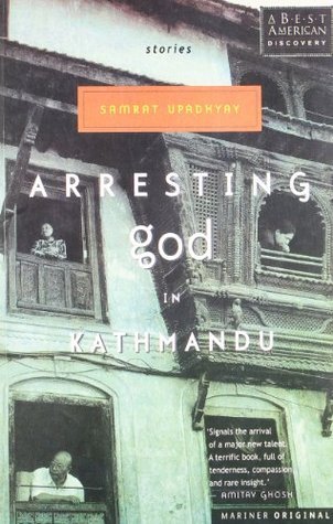 Book cover of Arresting God In Kathmandu by Samrat Upadhyay