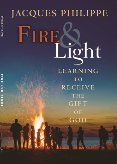 Book cover of Fire And Light: Learning To Receive The Gift Of God by Jacques Philippe