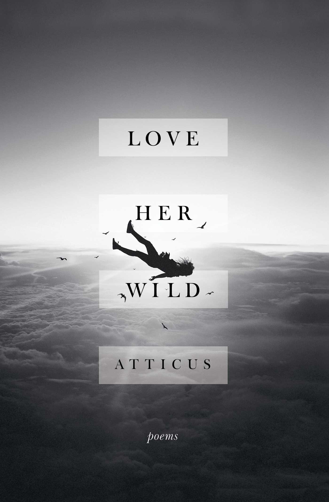 Book cover of Love Her Wild by Atticus Poetry