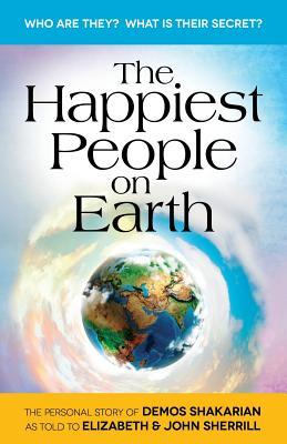 Book cover of The Happiest People On Earth: The Long Awaited Personal Story Of Demos Shakarian by Elizabeth Sherrill, John Sherrill