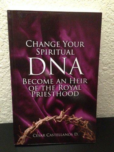 Book cover of Change Your Spiritual Dna by César Castellanos, G12 Editors (Ed.)