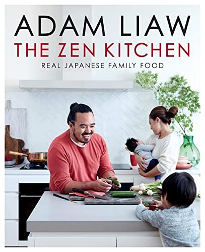 Book cover of The Zen Kitchen: Real Japanese Family Food by Adam Liaw