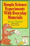 Book cover of Simple Science Experiments With Everyday Materials by Muriel Mandell, Frances Zweifel (Illus.)