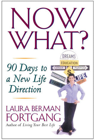 Book cover of Now What?: 90 Days To A New Life Direction by Laura Berman Fortgang
