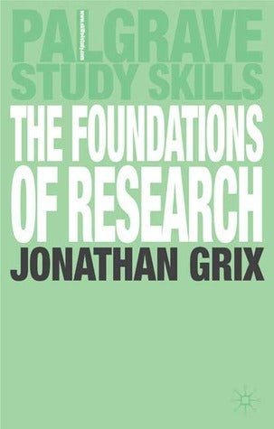 Book cover of The Foundations Of Research by Jonathan Grix