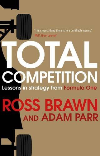 Book cover of Total Competition: Lessons In Strategy From Formula One by Ross Brawn, Adam Parr