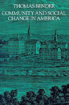 Book cover of Community And Social Change In America by Thomas Bender