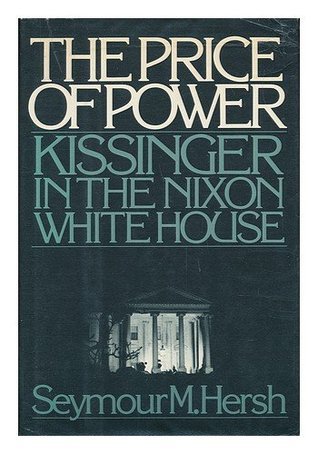 Book cover of The Price Of Power: Kissinger In The Nixon White House by Seymour M. Hersh