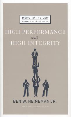 Book cover of High Performance With High Integrity by Ben W. Heineman Jr.