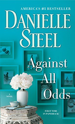 Book cover of Against All Odds: A Novel by Danielle Steel