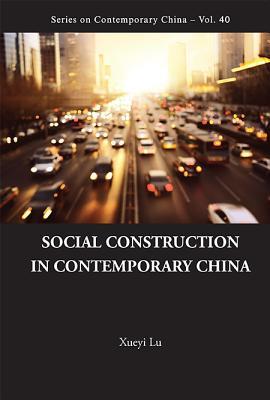 Book cover of Social Construction In Contemporary China by Xueyi Lu