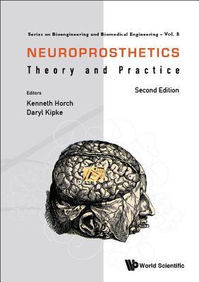Book cover of Neuroprosthetics (2nd Ed) by Kenneth Horch & Daryl Kipke, Daryl Kipke (Contrib.)