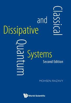 Book cover of Classical And Quantum Dissipative Systems by Mohsen Razavy