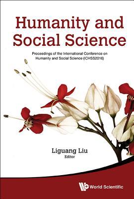 Book cover of Humanity And Social Science: Proceedings Of The International Conference On Humanity And Social Science by Liguang Liu, Jianhua Zhang (Ed.)